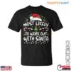 Santa Workout Most Likely to Work Out with Santa Funny Holiday Tee 13 Santa Workout Funny Holiday Tee 1 1.jpg