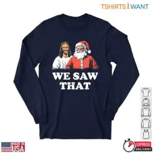 Santa and Jesus T-Shirt – Funny We Saw That Christmas Holiday Tee 5 Santa and Jesus T Shirt Christmas Holiday Tee 3 1.jpg