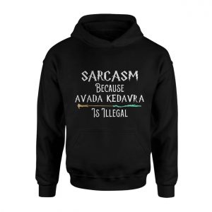 Sarcasm Because Avada Kedavra Is Illegal Magic T Shirt 2 1.jpg