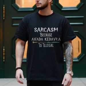 Sarcasm Because Avada Kedavra Is Illegal Magic T Shirt 4 1.jpg