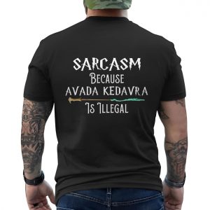 Sarcasm Because Avada Kedavra Is Illegal Magic T Shirt 6 1.jpg