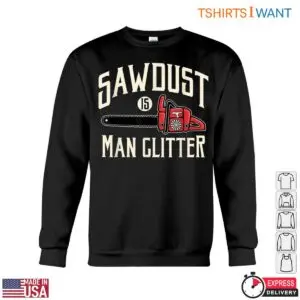 Sawdust Is Man Glitter Lumberjack T-Shirt Mens Red Chainsaw Design Tee 8 Sawdust Is Man Glitter Lumberjack T Shirt Mens Red Chainsaw Design Tee 3 1 1.jpg