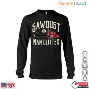 Sawdust Is Man Glitter Lumberjack T-Shirt Mens Red Chainsaw Design Tee 9 Sawdust Is Man Glitter Lumberjack T Shirt Mens Red Chainsaw Design Tee 4 1 1.jpg