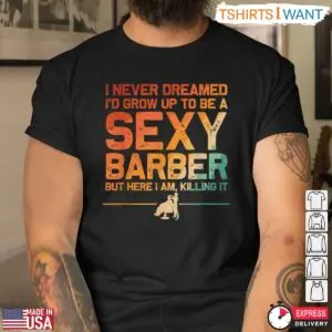 Sexy Barber Funny Barbershop Hair Stylist T-Shirt 8 Sexy Barber Funny Barbershop Hair Stylist T Shirt 4 1.jpg
