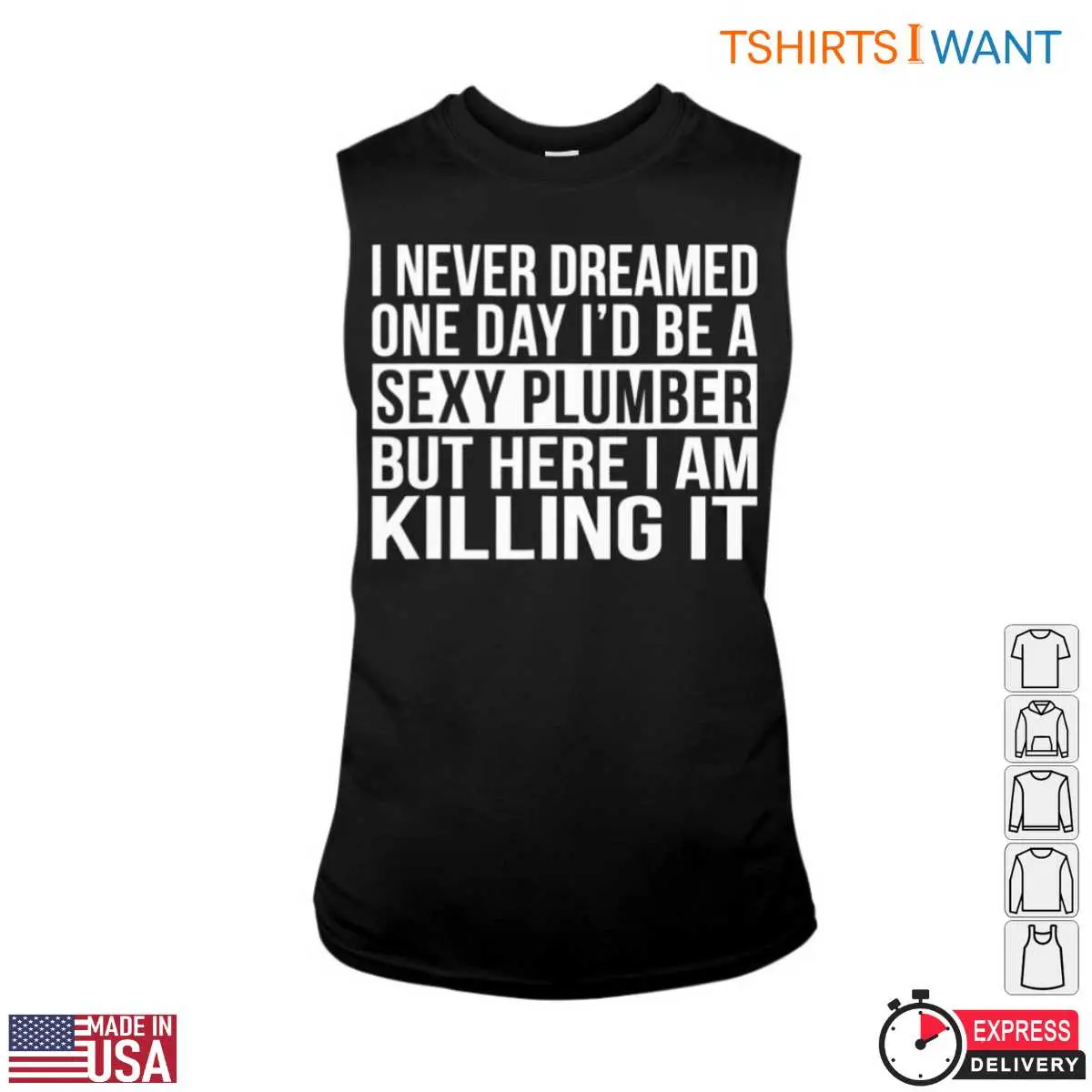Sexy Plumber T Shirt I Never Dreamed Id Be a Sexy Plumber Humor Tee 3 1.jpg