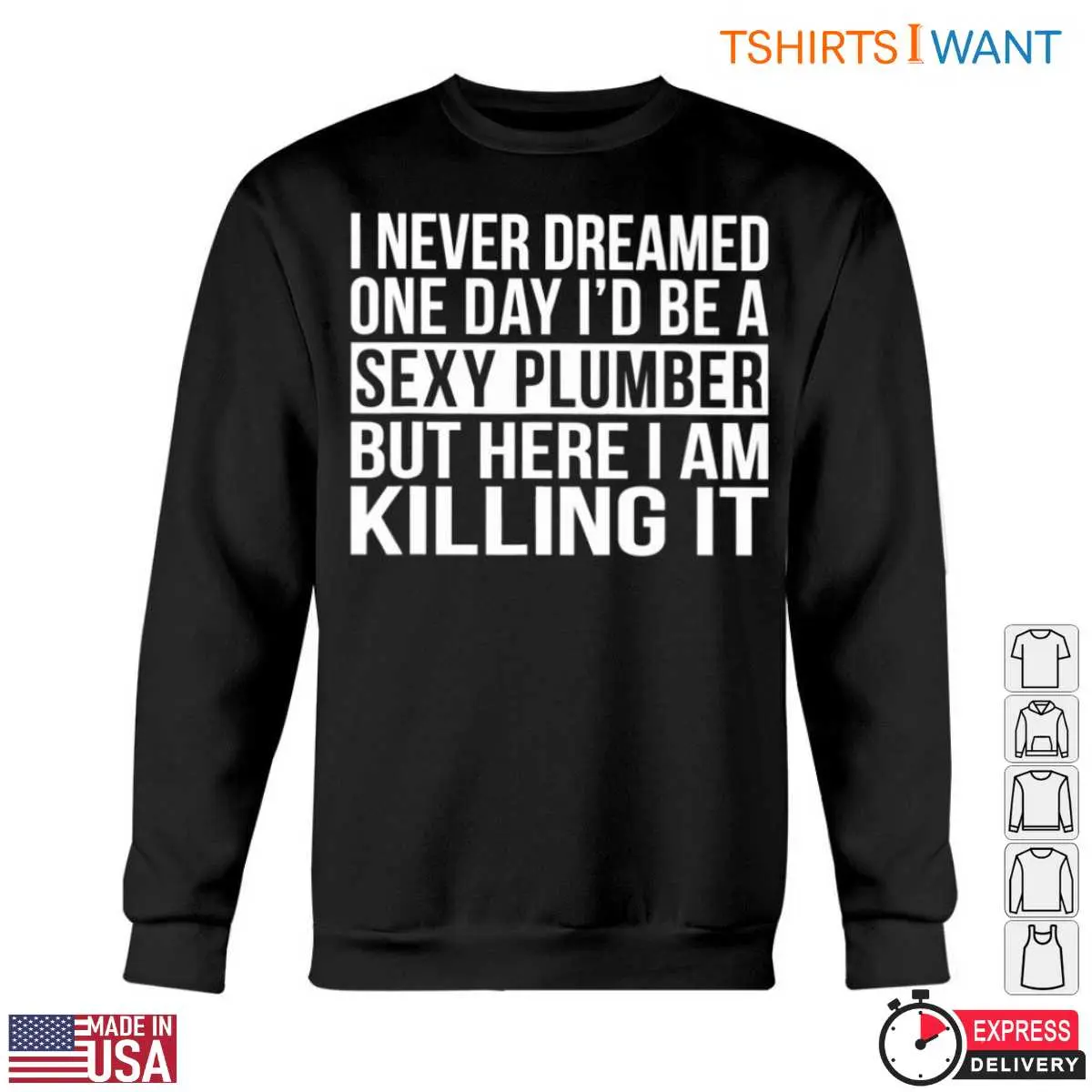 Sexy Plumber T Shirt I Never Dreamed Id Be a Sexy Plumber Humor Tee 5 1.jpg