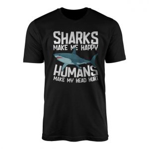 Sharks Make Me Happy Humans Make My Head Hurt T shirt E28093 Funny Shark Tee 1.jpg