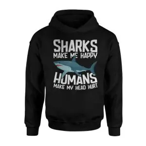 Sharks Make Me Happy Humans Make My Head Hurt T-shirt – Funny Shark Tee 8 Sharks Make Me Happy Humans Make My Head Hurt T shirt E28093 Funny Shark Tee 2.jpg
