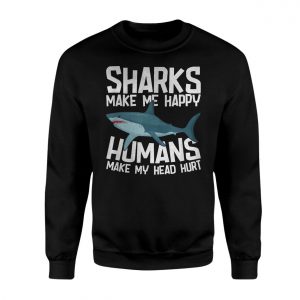 Sharks Make Me Happy Humans Make My Head Hurt T shirt E28093 Funny Shark Tee 3.jpg