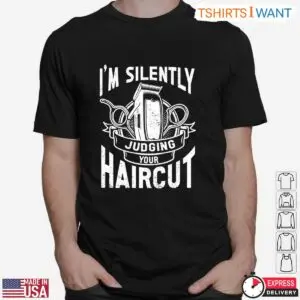 Silently Judging Your Haircut Funny Barber T-Shirt 6 Silently Judging Your Haircut Funny Barber T Shirt 2 1.jpg