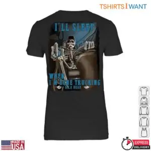 Skeleton In Truck Funny Trucker T-Shirt - I'll Sleep When I'm Done Trucking Graphic 8 Skeleton In Truck Funny Tee 3 1.jpg