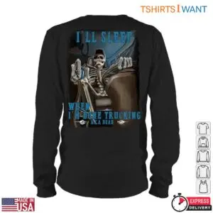 Skeleton In Truck Funny Trucker T-Shirt - I'll Sleep When I'm Done Trucking Graphic 10 Skeleton In Truck Funny Tee 5 1.jpg