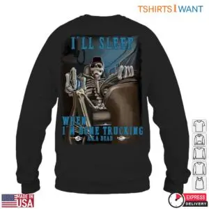 Skeleton In Truck Funny Trucker T-Shirt - I'll Sleep When I'm Done Trucking Graphic 11 Skeleton In Truck Funny Tee 6 1.jpg