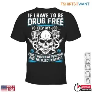 Skull Mechanic Shirt - Drug Free Job and Welfare Statement Tee 7 Skull Mechanic Drug Free Job Statement T Shirt 2 1.jpg