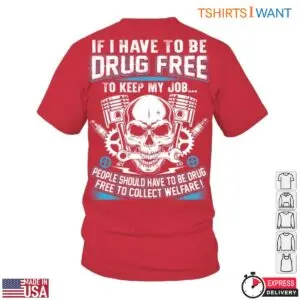 Skull Mechanic Shirt - Drug Free Job and Welfare Statement Tee 10 Skull Mechanic Drug Free Job Statement T Shirt 5 1.jpg