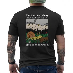 Slow and Steady Snail The Journey is Long T Shirt 6 1.jpg