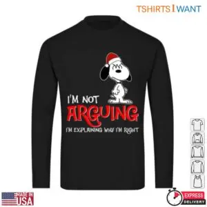 Snoopy Christmas Images T-Shirt - 'I'm Not Arguing' Funny Christmas Design 9 Snoopy Christmas Images Not Arguing Holiday Fun 4 1.jpg