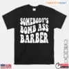 Somebody's Bomb Ass Barber Funny Barber T-Shirt 11 Somebodys Bomb Ass Barber Funny Barber T Shirt 1 1.jpg