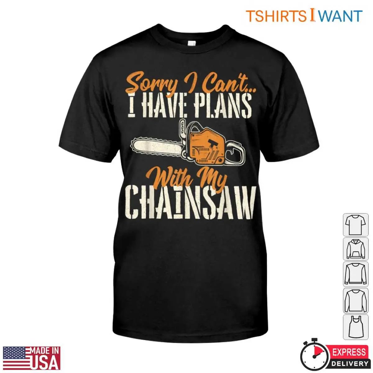 Sorry I Cant I Have Plans with My Chainsaw T Shirt Funny Lumberjack Design 1 1 1.jpg