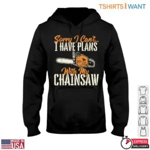Sorry I Can't, I Have Plans with My Chainsaw T-Shirt - Funny Lumberjack Design 7 Sorry I Cant I Have Plans with My Chainsaw T Shirt Funny Lumberjack Design 2 1 1.jpg
