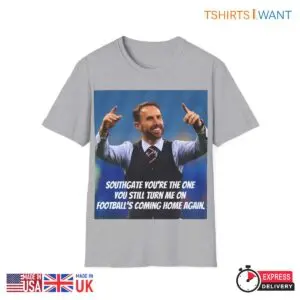 Southgate You're the One Football's Coming Home Again T-Shirts 7 Southgate Youre the One Football Coming Home Shirt 3 1.jpg