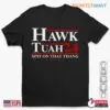 Spit On That Thang: Hawk Tuah 24 Trump Election Unisex Apparel 15 Spit On That Thang Hawk Tuah 24 Trump Election Apparel 1 1.jpg