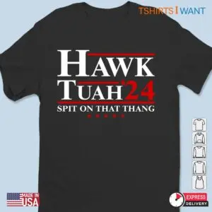Spit On That Thang: Hawk Tuah 24 Trump Election Unisex Apparel 7 Spit On That Thang Hawk Tuah 24 Trump Election Apparel 2 1.jpg