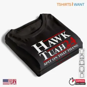 Spit On That Thang: Hawk Tuah 24 Trump Election Unisex Apparel 9 Spit On That Thang Hawk Tuah 24 Trump Election Apparel 4 1.jpg