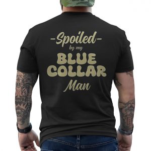 Spoiled by My Blue Collar Man T Shirt E28093 Retro Graphic Tee Unisex Black Shirt 6.jpg
