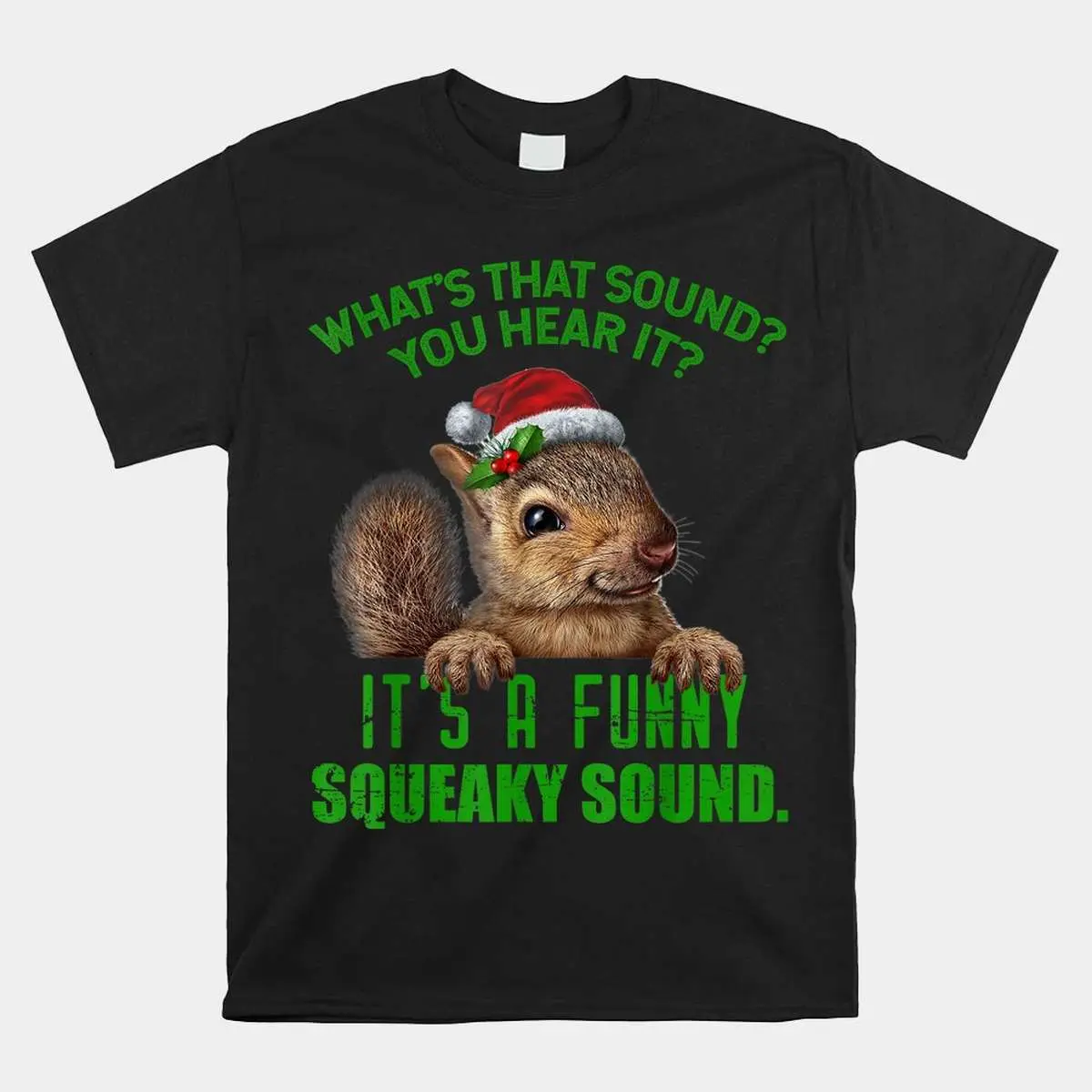 Squirrel Christmas Shirt - That Funny Squeaky Sound Holiday Animal Tee 1 Squirrel Christmas Squeaky Sound Funny Shirt 1 1.jpg