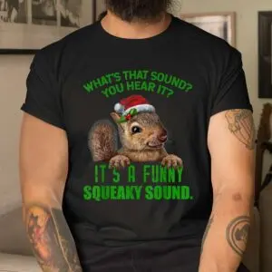 Squirrel Christmas Shirt - That Funny Squeaky Sound Holiday Animal Tee 8 Squirrel Christmas Squeaky Sound Funny Shirt 4 1.jpg