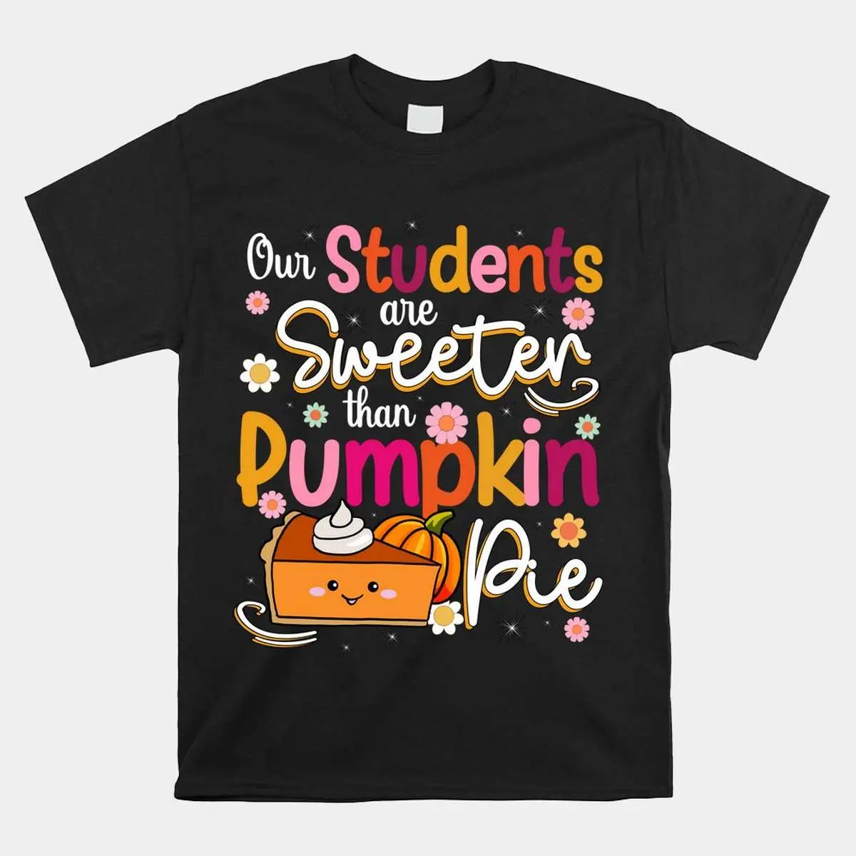 Students Sweeter Than Pumpkin Pie Thanksgiving 10 Students Sweeter Than Pumpkin Pie Thanksgiving Shirt