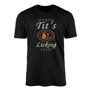 Sucking Tits Licking Clits Funny Graphic T Shirt 1 1.jpg
