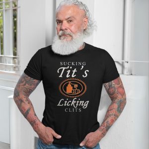Sucking Tits Licking Clits Funny Graphic T Shirt 7 1.jpg
