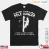 Support Your Local Pole Dancer Funny Lineman T-Shirt 12 Support Your Local Pole Dancer Funny Lineman T Shirt 1 1.jpg