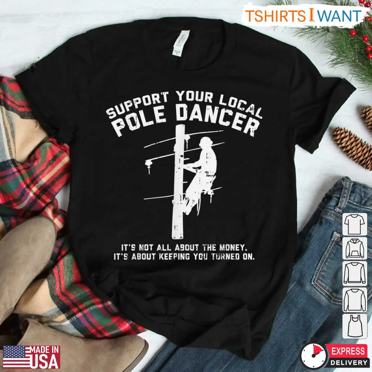 Support Your Local Pole Dancer Funny Lineman T Shirt 2 1.jpg