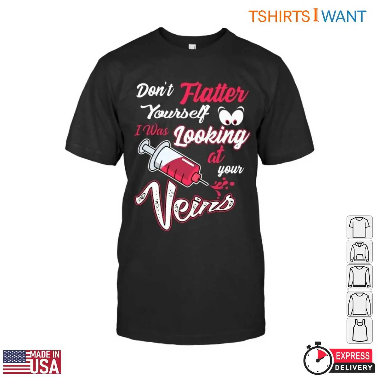 Syringe Funny T-Shirt - Don’t Flatter Yourself, I Was Looking at Your Veins 12 Syringe Funny T-Shirt Front View