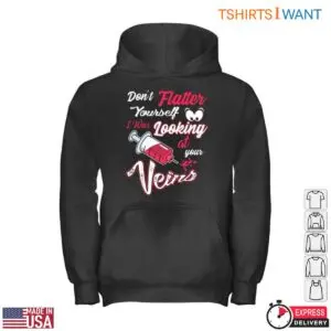 Syringe Funny T-Shirt - Don’t Flatter Yourself, I Was Looking at Your Veins 9 Syringe Funny T Shirt Medical Humor For Nurses 4 1.jpg