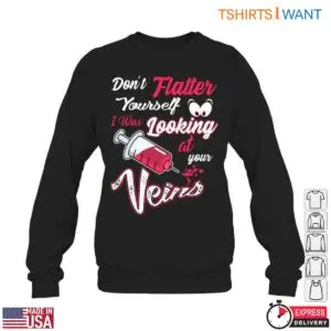 Syringe Funny T-Shirt - Don’t Flatter Yourself, I Was Looking at Your Veins 10 Syringe Funny T Shirt Medical Humor For Nurses 5 1.jpg