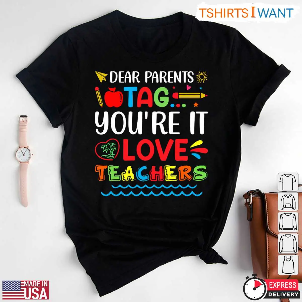 Dear Parents Tag You're It Love Teachers T-Shirt - Teacher Appreciation Gift 12 Tag You're It Teacher Shirt Front View