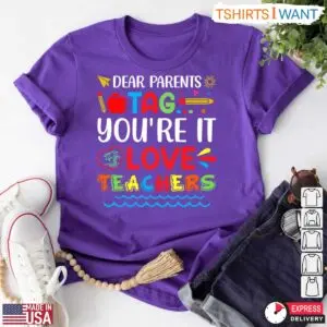 Dear Parents Tag You're It Love Teachers T-Shirt - Teacher Appreciation Gift 11 Teacher Appreciation Gift Tag Youre It Love Teachers T Shirt 6 1.jpg