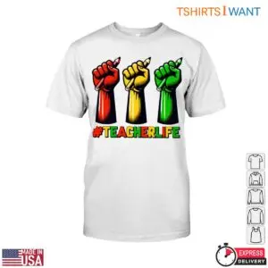 Teacher Empowerment T-Shirt - Fist and Pencil Design with Teacher Life Hashtag