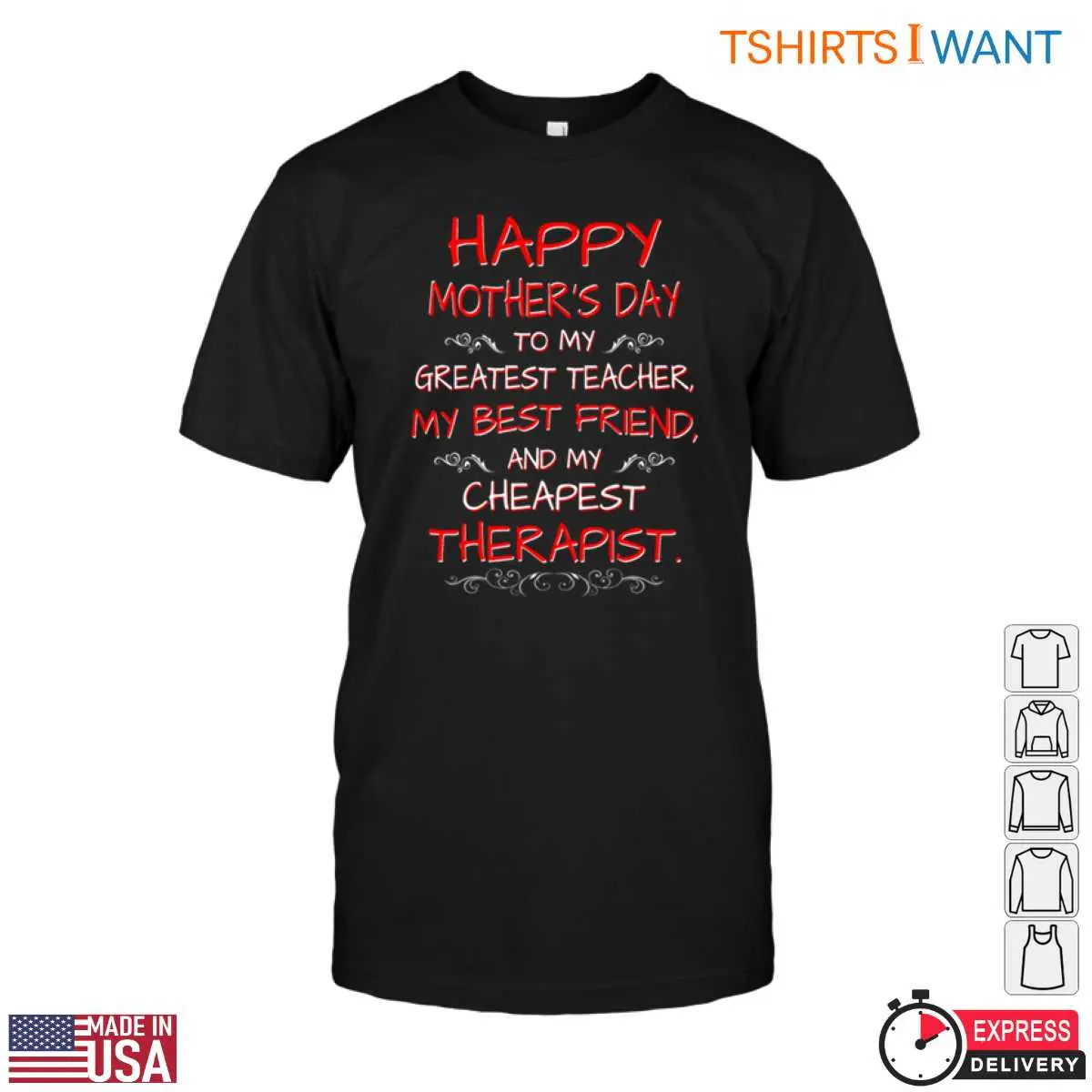Happy Mother's Day To My Greatest Teacher, Best Friend, and Therapist Shirt 2 Mother's Day Teacher Shirt Front View