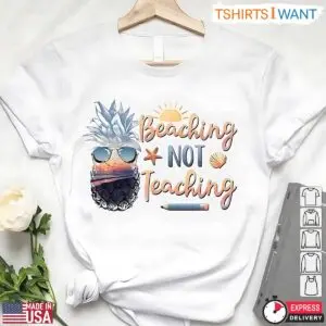 Teacher Summer Break Shirt Beaching Not Teaching 1 1.jpg