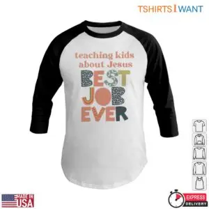 Teaching Kids About Jesus Best Job Ever Faith-Based Teacher T-Shirt 11 Teaching Kids About Jesus Best Job Ever Faith Based Teacher T Shirt 6 1.jpg