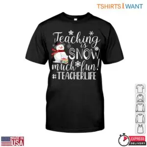 Teaching is SNOW Much Fun Snowman T Shirt 1 1.jpg