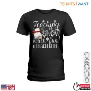 Teaching is SNOW Much Fun Snowman T-Shirt 7 Teaching is SNOW Much Fun Snowman T Shirt 2 1.jpg