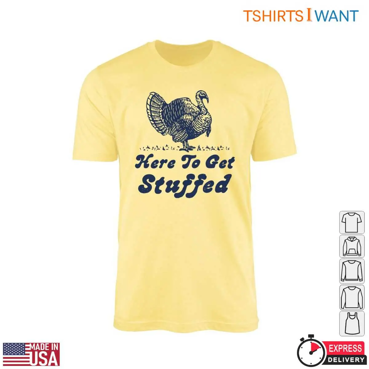 Thanksgiving Turkey T-Shirt - Here To Get Stuffed Funny Holiday Tee 10 Thanksgiving Turkey T-Shirt Front View