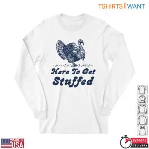 Thanksgiving Turkey T-Shirt - Here To Get Stuffed Funny Holiday Tee 7 Thanksgiving Turkey T Shirt Funny Holiday Tee 3 1.jpg