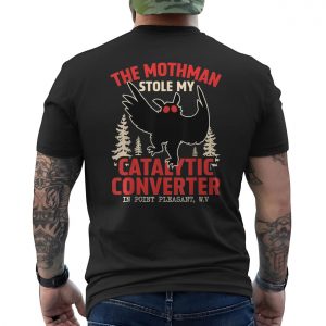 The Mothman Stole My Catalytic Converter T shirt E28093 Point Pleasant WV Cryptid Graphic Tee 6.jpg
